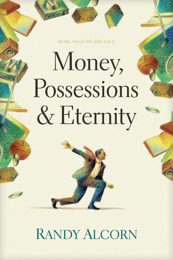 Money, Possessions, and Eternity by Randy Alcorn