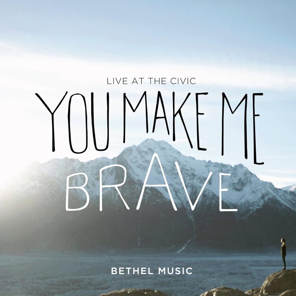 You Make Me Brave by Bethel Music - The 30 Best Christian Music Albums